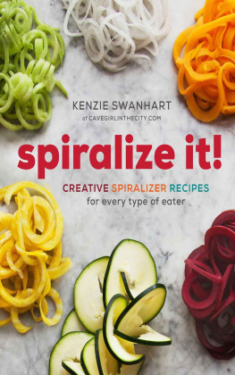 Douglas Shannon - Spiralize it! : a cookbook of creative spiralizer recipes for every type of eater