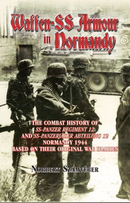 Számvéber - Waffen-SS Armour in Normandy : the combat history of SS-Panzer Regiment 12 and SS-Panzerjäger Abteilung 12, Normandy 1944, based on their original war diaries