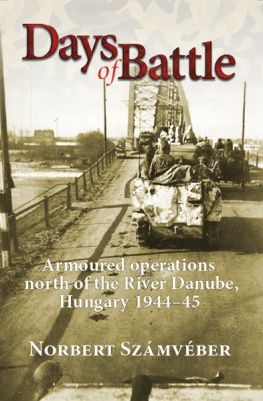 Norbert Számvéber - Days of Battle : Armoured Operations North of the River Danube, Hungary 1944–45