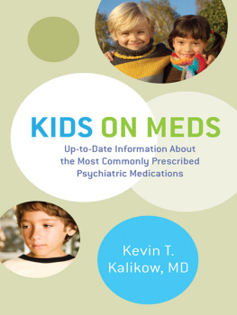 Kevin T. Kalikow MD - Kids on meds : up-to-date information about the most commonly prescribed psychiatric medications