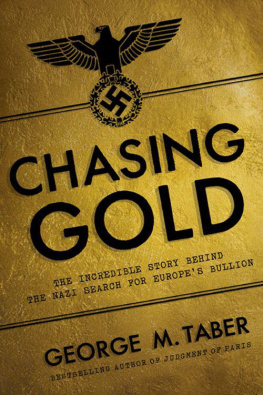 Taber Chasing gold : the incredible story of how the Nazis stole Europes bullion