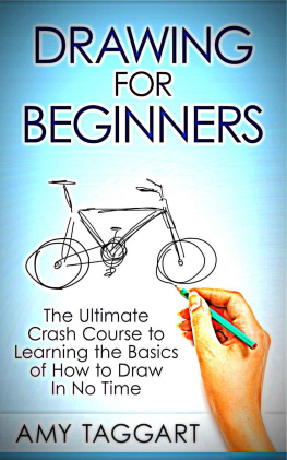 Taggart - Drawing: For Beginners! : The Ultimate Crash Course to Learning the Basics of How to Draw In No Time