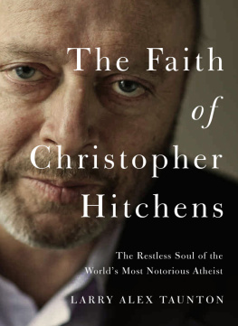 Hitchens Christopher The faith of Christopher Hitchens : the restless soul of the worlds most notorious atheist