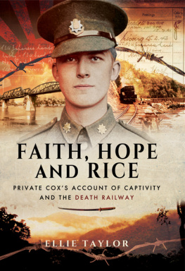 Cox Fred Faith, hope and rice : Private Fred Coxs account of captivity and the Death Railway