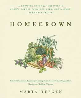 Teegen Homegrown : a growing guide for creating a cooks garden