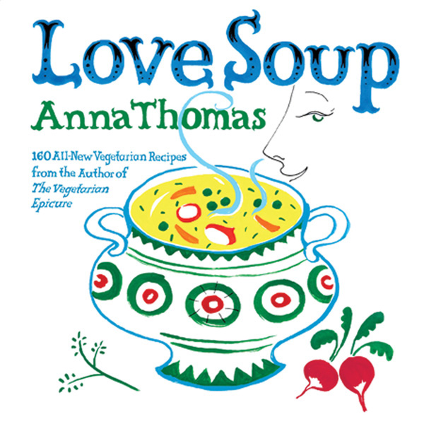 Love soup 160 all-new vegetarian recipes from the author of The Vegetarian Epicure - photo 1