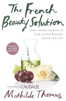 Thomas - The French beauty solution : time-tested secrets to look and feel beautiful inside and out
