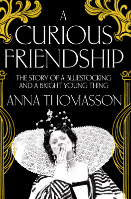 Thomasson - Curious Friendship, A : the Story of a Bluestocking and a Bright Young Thing