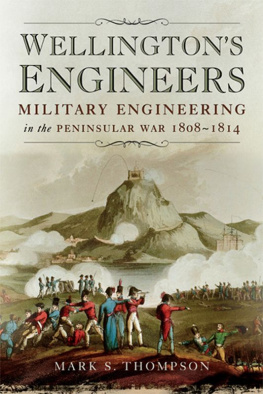 Thompson - Wellington’s Engineers: Military Engineering in the Peninsular War 1808-1814