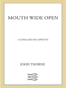 Thorne John - Mouth wide open : a cook and his appetite