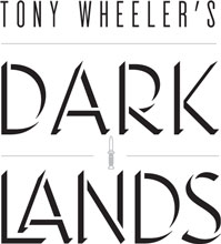 Tony Wheelers Dark Lands Published by Lonely Planet Publications 2013 90 - photo 2