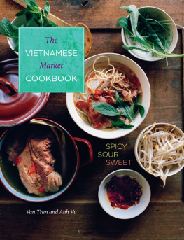 van Tran The Vietnamese market cookbook : spicy, sour, sweet