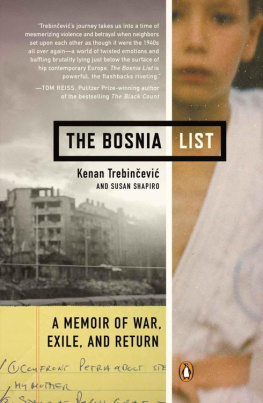 Trebincevic Kenan The Bosnia list : a memoir of war, exile, and return