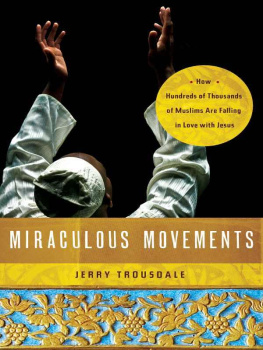 Trousdale Miraculous movements : how hundreds of thousands of Muslims are falling in love with Jesus