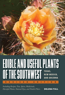 Earney Michael - Edible and useful plants of the Southwest : Texas, New Mexico, and Arizona : including recipes, teas and spices, natural dyes, medicinal uses, poisonous plants, fibers, basketry, and industrial uses