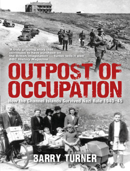 Turner The occupation of the Channel Islands : the Nazi occupation of the Channel Islands 1940-45