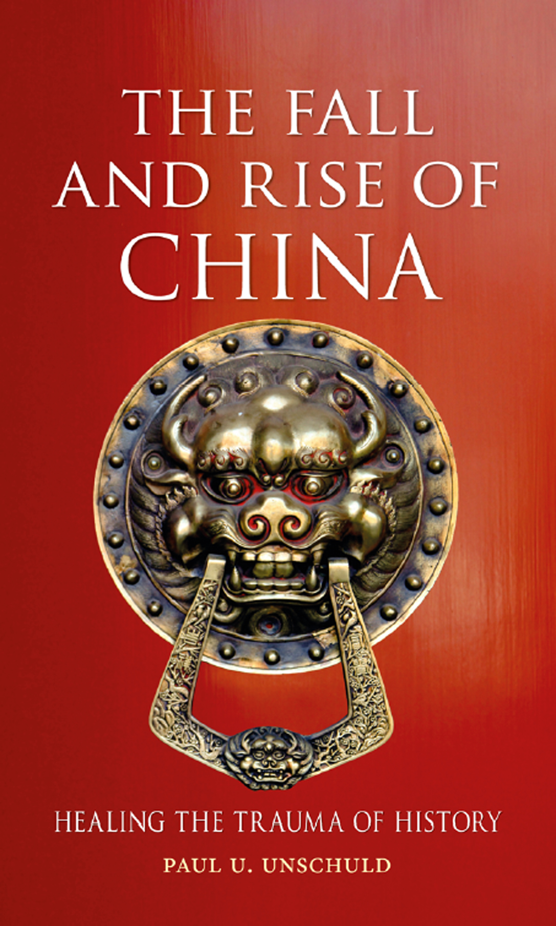 THE FALL AND RISE OF CHINA The Fall and Rise of China Healing the Trauma - photo 1