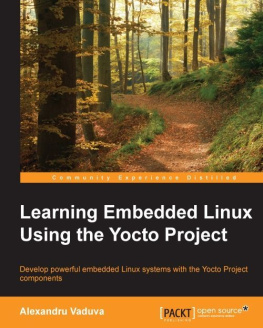 Vaduva - Learning embedded Linux using the Yocto project : develop powerful embedded Linux systems with the Yocto project components