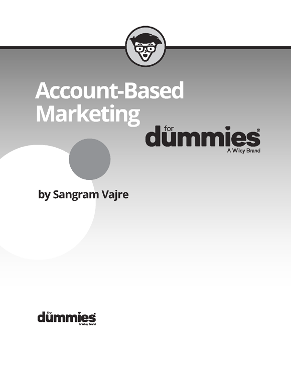 Account-Based Marketing For Dummies Published by John Wiley Sons Inc 111 - photo 2