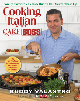 Valastro - Cooking Italian with the Cake Boss : family favorites as only Buddy can serve them up