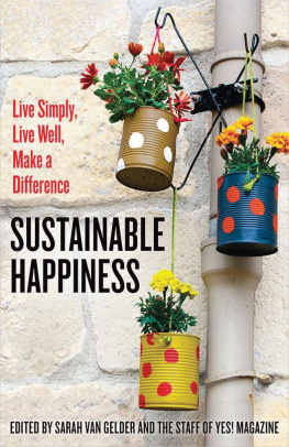 Sarah van Gelder Sustainable Happiness : Live Simply, Live Well, Make a Difference