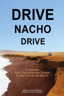 van Orden Brad - Drive, Nacho, drive : a journey from the American Dream to the end of the world