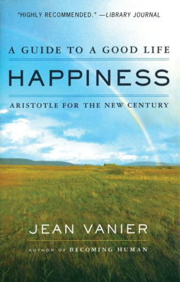 Vanier - Happiness : a guide to a good life; Aristotle for the new century