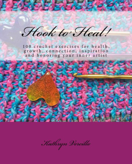 Vercillo - Hook to heal! : 100 crochet exercises for health, growth, connection, inspiration and honoring your inner artist