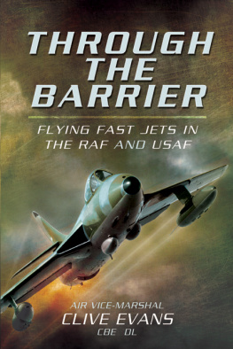 Vice-Marshal Air - Through the barrier : flying fast jets in the RAF and USAF