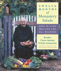 Victor Brother - Twelve Months of Monastery Salads: 200 Divine Recipes for All Seasons Brother Victor Antoine dAvila-Latourrette