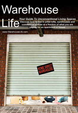 Villa Warehouse Life: Guide To Unconventional Living Spaces: Discover how to live in artist lofts, warehouses and commercial spaces at a fraction of what you are paying for an apartment or house