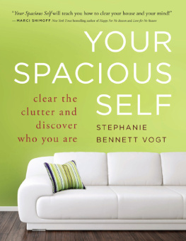 Vogt Your Spacious Self : Clear the Clutter and Discover Who You Are