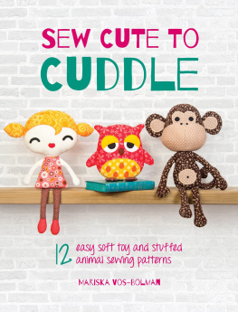 Vos-Bolman - Sew Cute to Cuddle: 12 Easy Soft Toys and Stuffed Animal Sewing Patterns
