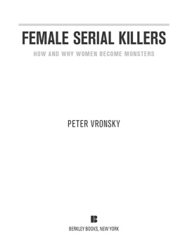 Vronsky - Female serial killers : how and why women become monsters