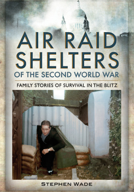 Wade - Air raid shelters of the Second World War : family stories of survival in the blitz