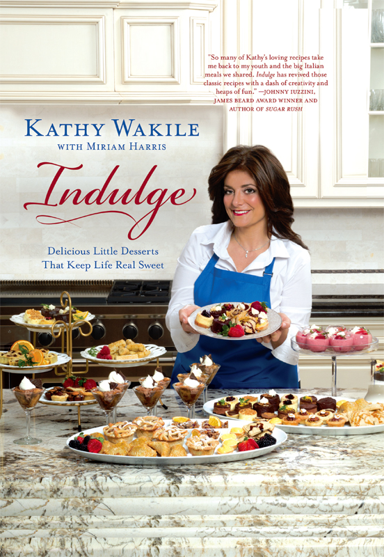 indulge Delicious Little Desserts That Keep Life Real Sweet Kathy Wakile - photo 1