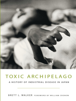 Brett L Walker Toxic archipelago : a history of industrial disease in Japan