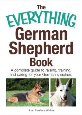 Walker - The everything German shepherd book : a complete guide to raising, training, and caring for your German shepherd