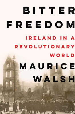 Walsh - Bitter Freedom: Ireland in a Revolutionary World