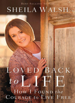 Walsh - Loved back to life : how I found the courage to live free