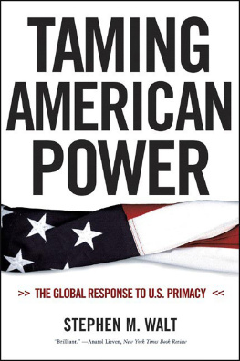 Walt - Taming American power : the global response to U.S. primacy