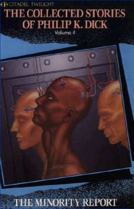 Philip K. Dick - The Minority Report (The Collected Stories Of Philip K. Dick Volume 4)