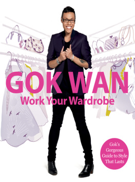 Wan - Gok Wan work your wardrobe : Gok’s gorgeous guide to style that lasts