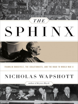 Wapshott The Sphinx : Franklin Roosevelt, the Isolationists, and the Road to World War II