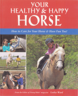 Ward Your healthy & happy horse : how to care for your horse and have fun too!