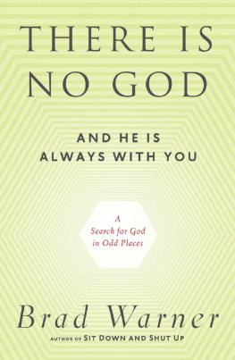 Warner There is no god and he is always with you : a search for God in odd places