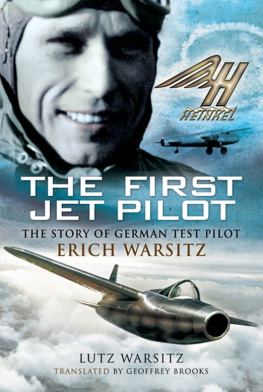 Warsitz - The first jet pilot : the story of German test pilot Erich Warsitz