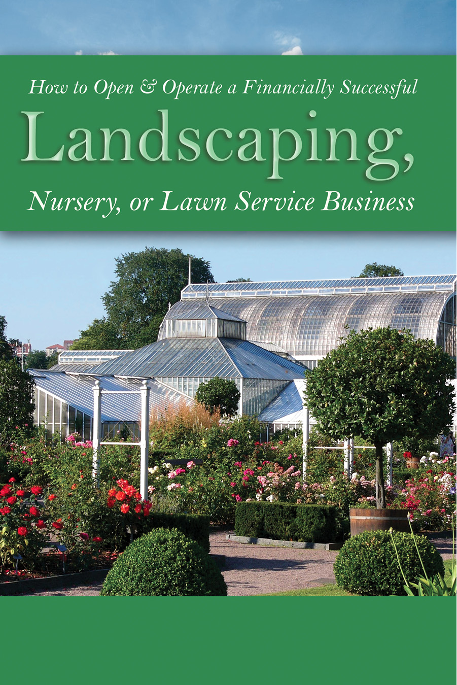 How to Open Operate a Financially Successful Landscaping Nursery or Lawn - photo 1