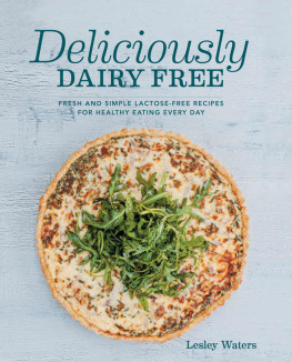 Waters - Deliciously dairy free : fresh and simple lactose-free recipes for healthy eating every day