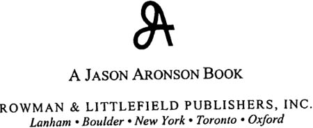 A JASON ARONSON BOOK ROWMAN LITTLEFIELD PUBLISHERS INC Published in the - photo 1